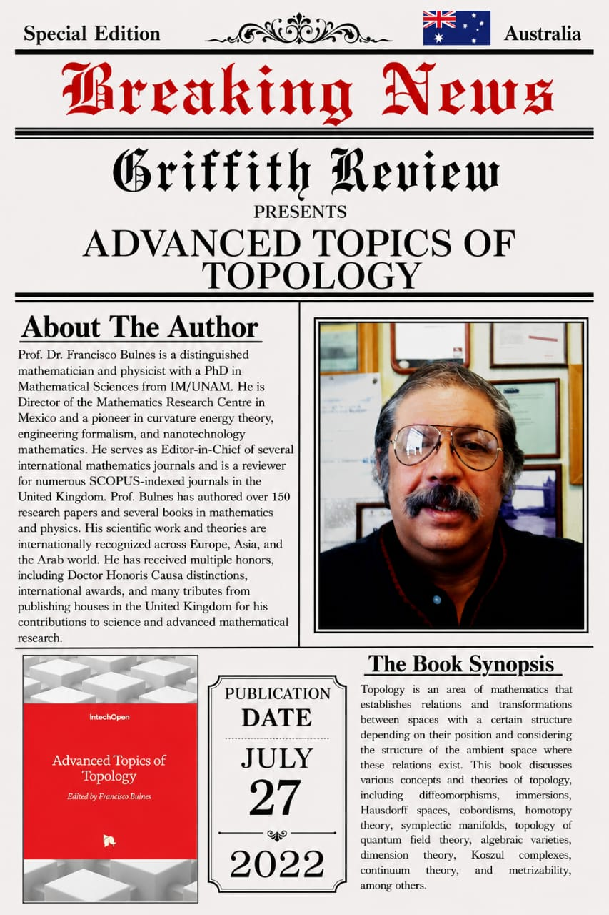 Special Edition newspaper feature — Griffith Review presents Advanced Topics of Topology by Prof. Dr. Francisco Bulnes